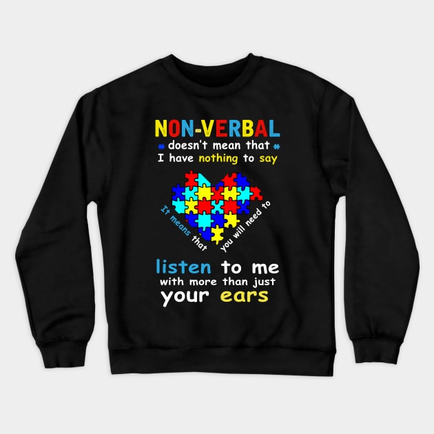 Non-verbal doesn't mean that i have nothing to say Crewneck Sweatshirt by TEEPHILIC